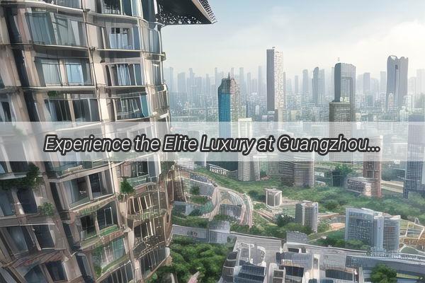 Experience the Elite Luxury at Guangzhou BMW Club Your Ultimate Retreat